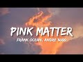 Frank Ocean Pink Matter Ft Andre 3000