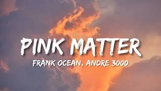 Download lagu Frank Ocean - Pink Matter Ft. Andre 3000 mp3 Download lagu Frank Ocean - Pink Matter Ft. Andre 3000 mp3