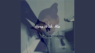 Here With Me