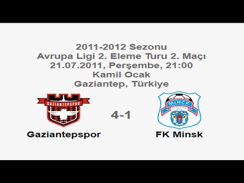 Gaziantepspor 4-1 FK Minsk 21.07.2011 - 2011-2012 European League 2nd Qualifying Round 2nd Leg