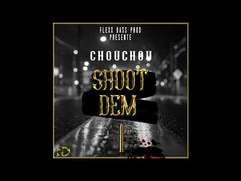 CHOUCHOU - SHOOT DEM (AUDIO)
