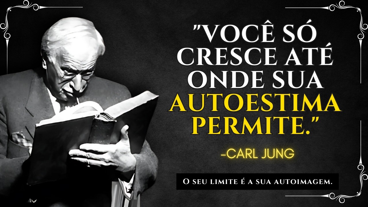 SUA VELOCIDADE de crescimento depende da sua AUTOESTIMA – CARL JUNG