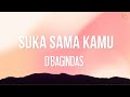 D Bagindas Suka Sama Kamu LirikLab