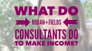 What do Rodan+Fields Consultants do to make income?