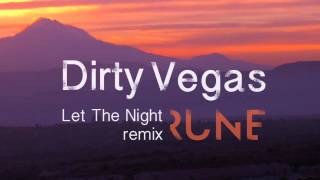 Dirty Vegas - Let The Night (RUNE remix)