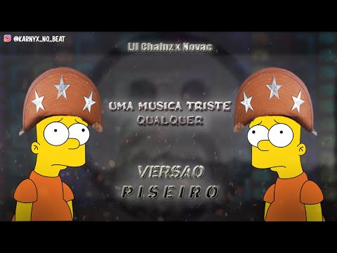 Lil Chainz x Novac - Uma Música Triste Qualquer - VERSÃO PISEIRO ( KarnyX no Beat )