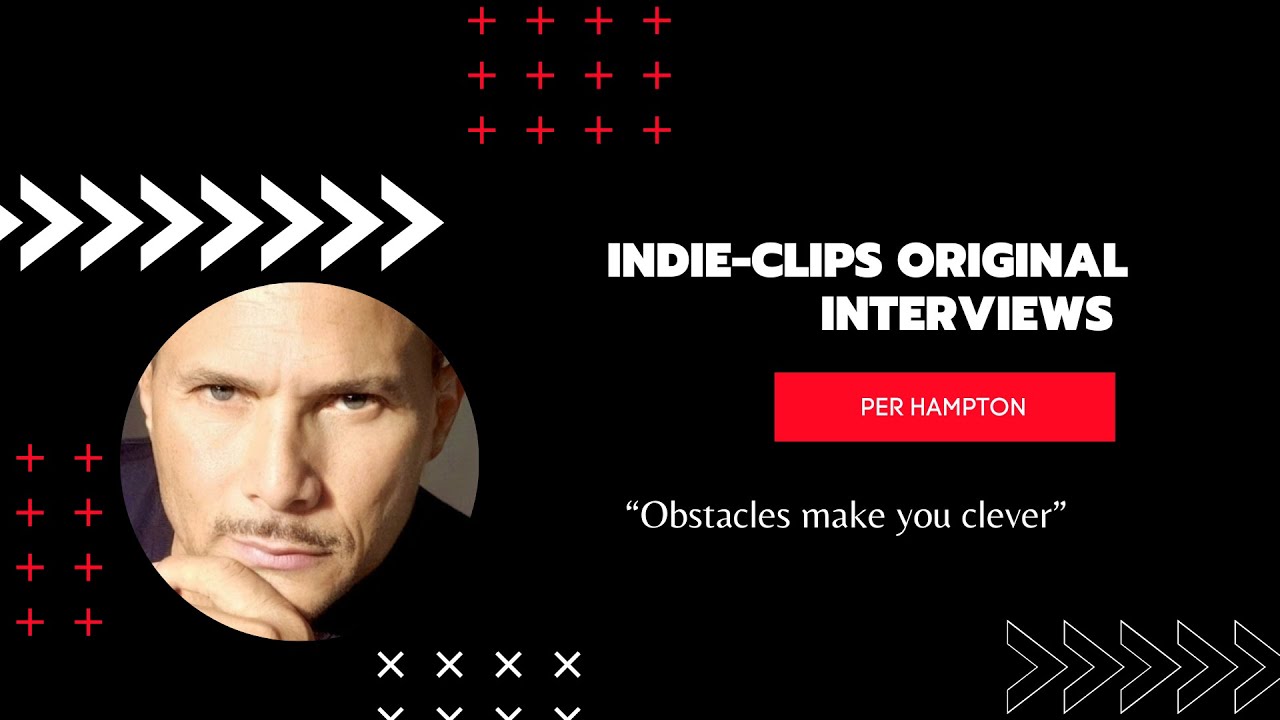 "Overcoming the challenge of starring and directing" - Indie-Clips Original Interview Per Hampton