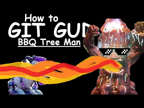 How to git gud at the BBQ tree man