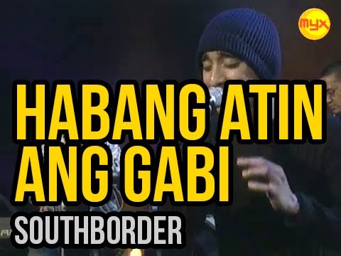 Habang Atin Ang Gabi - Southborder Myx Live