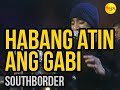 Habang Atin Ang Gabi - Southborder Myx Live