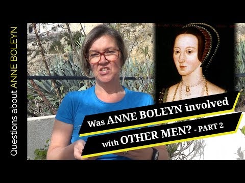 Was Anne Boleyn involved with other men? - Part 2