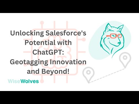 Unlocking Salesforce's Potential with ChatGPT: Geotagging Innovation and Beyond!