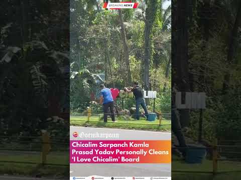 Kamla Prasad Yadav Cleans I Love Chicalim Board