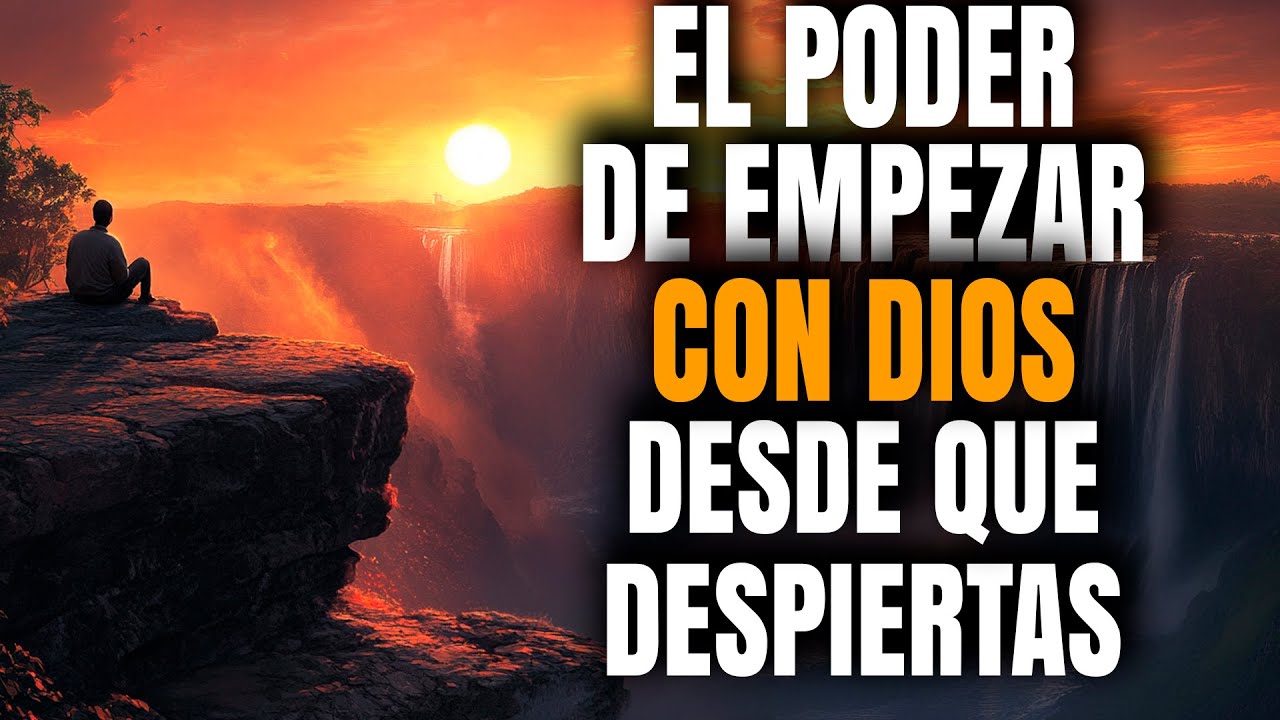 El PODER De Empezar Las MAÑANAS Con Dios - Reflexión Cristiana