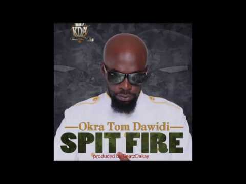 Okra Tom Dawidi - Spit Fire(Tune 2016)