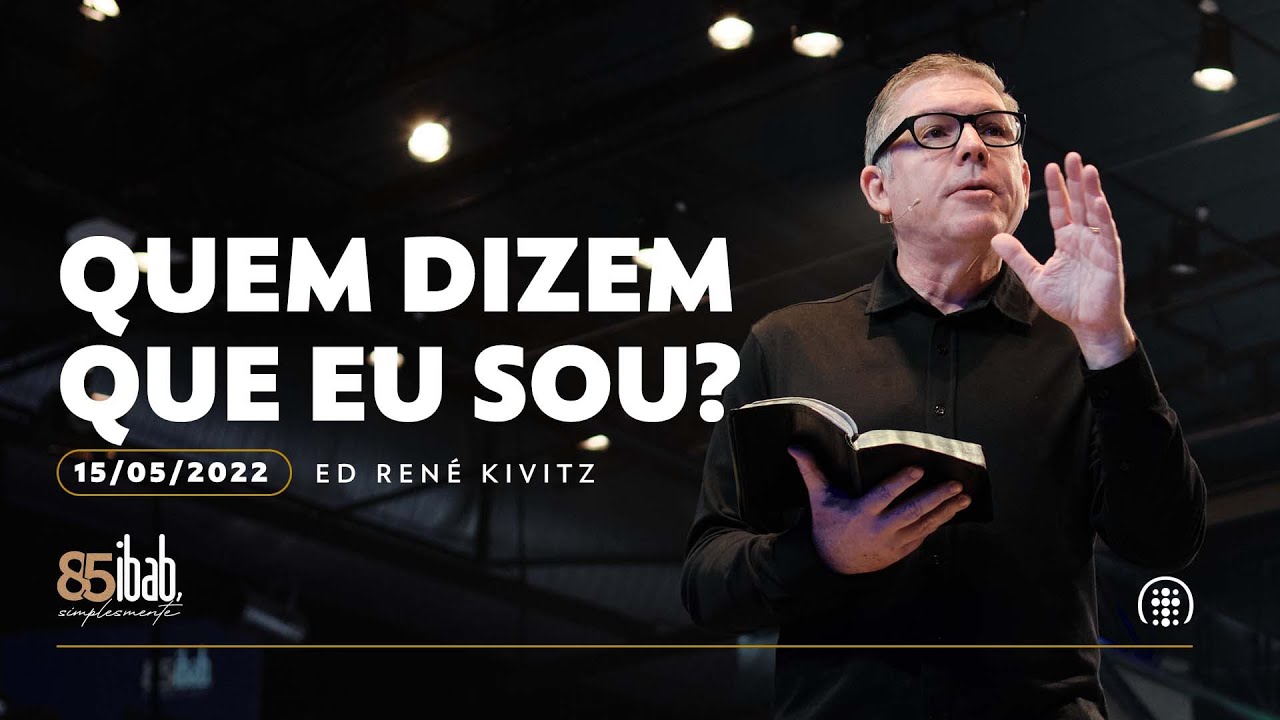 Quem dizem que eu sou? | Ed René Kivitz | 15 de maio de 2022