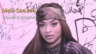 Melii-See Me SlOwEd &amp; ChOpPeD