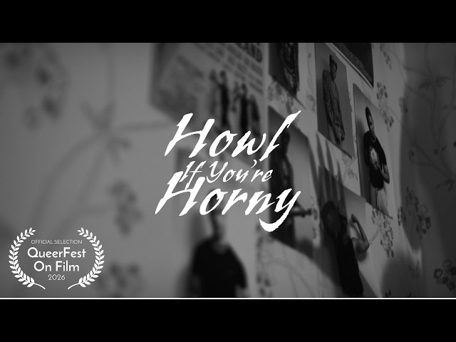 Howl If You're Horny | Queer Short Student Film