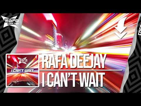 RAFA DEEJAY - I CAN'T WAIT / FREE DOWNLOAD!