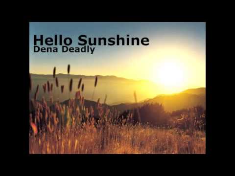 Hello Sunshine   Dena Deadly