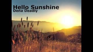 Hello Sunshine   Dena Deadly