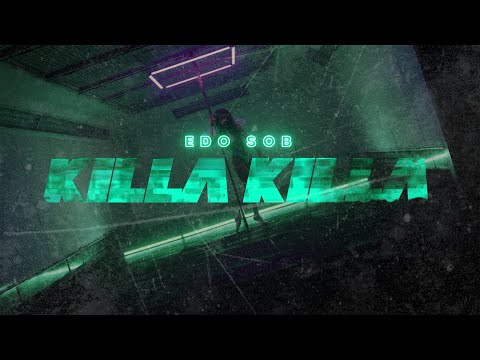 Edo Sob - Killa x Killa