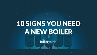 10 Signs You Need a New Boiler [Boiler Replacement Guide]