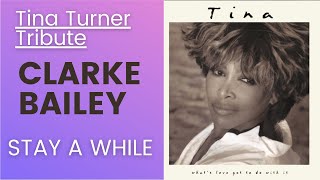 Tina Turner - Stay A While (Cover By Clarke Bailey)