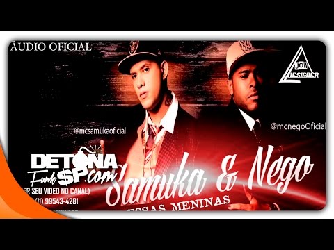MC Samuka & Nego - Essas Meninas - (Áudio Oficial) - DETONA FUNK SP