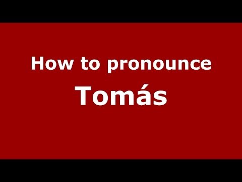 How to pronounce Tomás