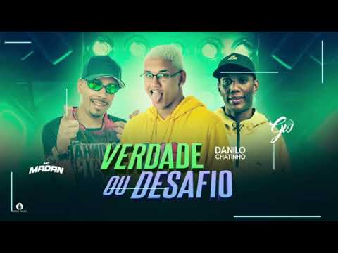 DANILO CHATINHO FEAT  MC MADAN & MC GW   VERDADE OU DESAFIO