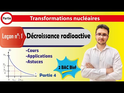 2 BAC BIOF - Nucléaire - Leçon 1 - Décroissance radioactive - (partie 4/5 )