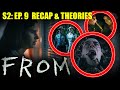 FROM - S2: Ep. 9 Recap and Theories | They Come For 3!