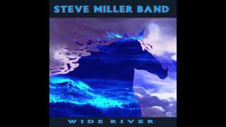 Steve Miller Band - Wide River (HQ)