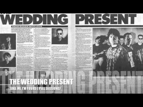 THE WEDDING PRESENT - TAKE ME I'M YOURS (Peel sessions)