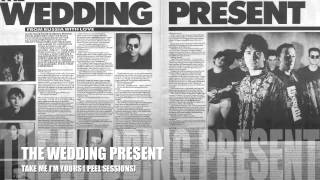 THE WEDDING PRESENT - TAKE ME I'M YOURS (Peel sessions)