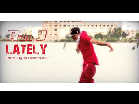 RAM J LATELY OFFICIAL VIDEO ALL CLEAR MUZIK