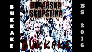 BUGARSKA SKUPSTINA - BUKKAKE - (ALBUM) 2016