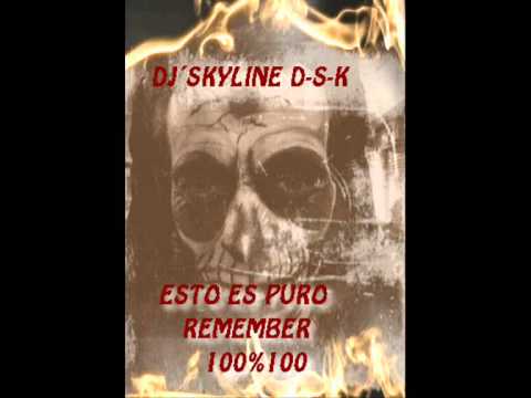 esto es puro remember  100%100 ) remix 2013 ( DJ´SKYLINE D-S-K )