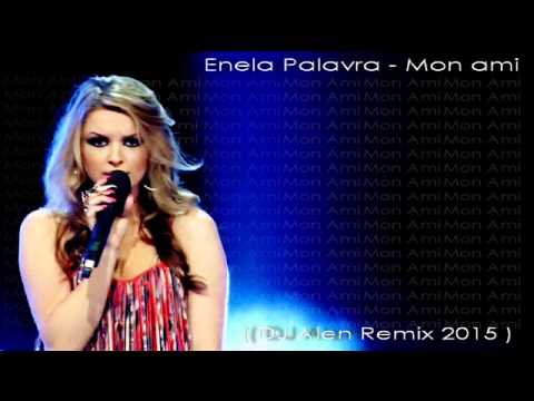 Enela Palavra - Mon ami  ( DJ Alen Remix 2015 )