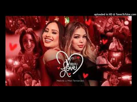 Virou Love - Melody e Mari Fernandez (audio Oficial)