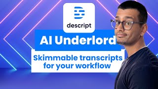 How to use Descript Underlord to get transcripts for your videos and podcasts