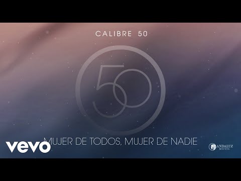 Calibre 50 - Mujer De Todos, Mujer De Nadie (Audio)