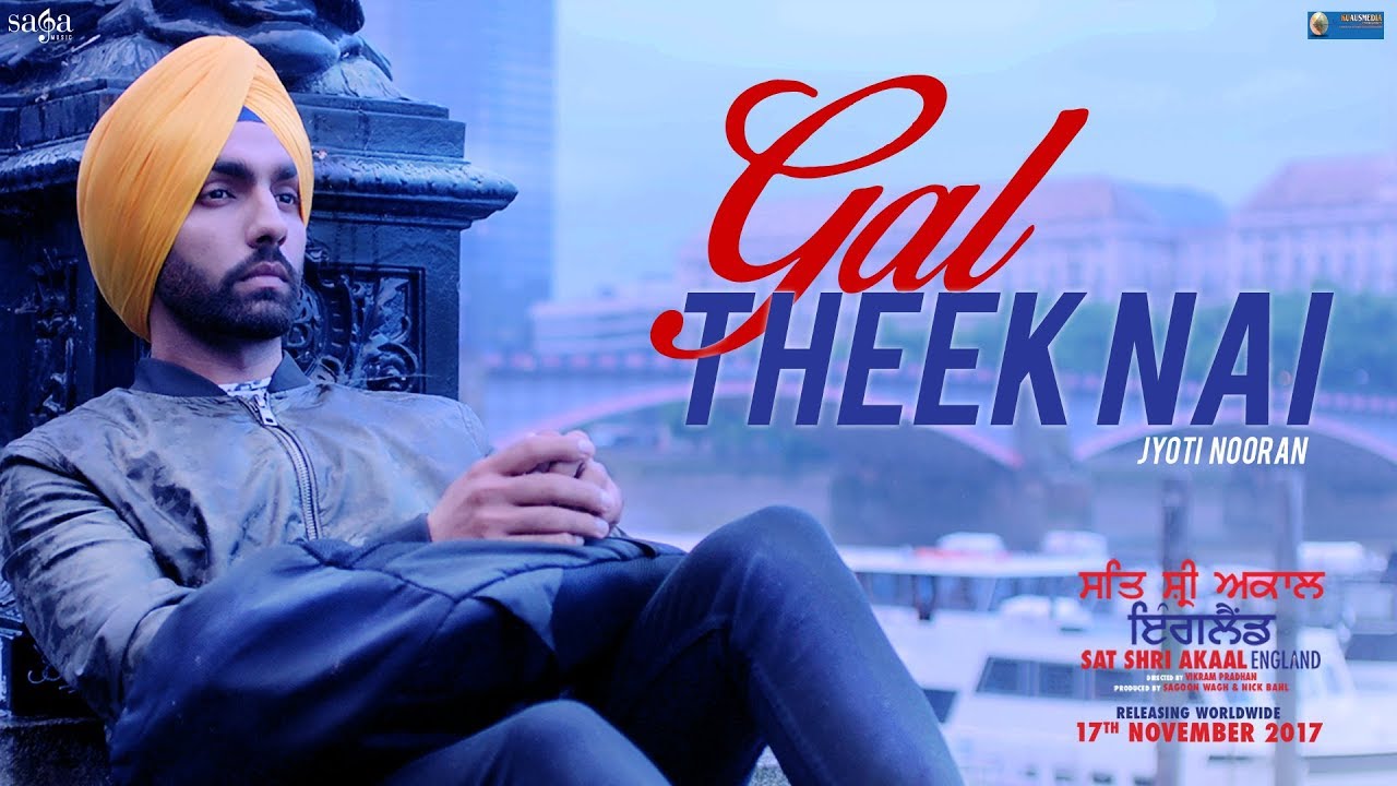 Gal Theek Nai Lyrics  | Sat Shri Akaal England | Jyoti Nooran | Jyoti Nooran | Jatinder Shah