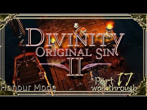Divinity Original Sin 2 | Honour Mode Walkthrough | Part 17 Han