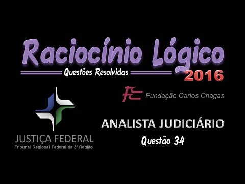 TRF3/2016 - Analista Judiciário - Questão 34 - Raciocínio Lógico