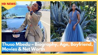 Thuso Mbedu – Biography, Age, Boyfriend, Movies & Net Worth