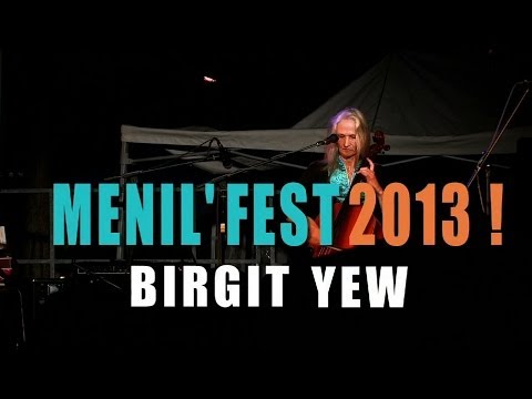 BIRGIT YEW au festival MENIL'FEST 2013 !  (Paris, ménilmontant; Belleville en septembre))
