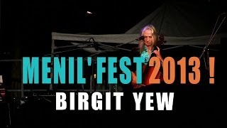 BIRGIT YEW au festival MENIL'FEST 2013 !  (Paris, ménilmontant; Belleville en septembre))