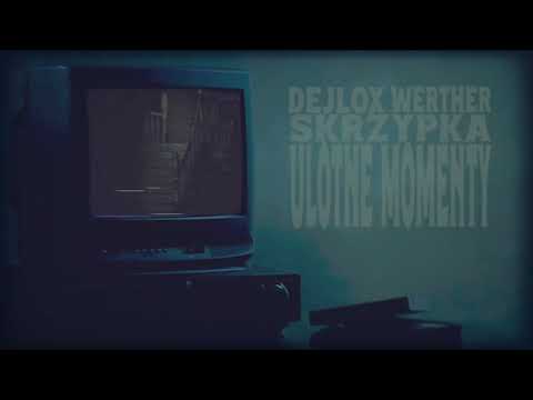 dejlox x werther x skrzypka - ulotne momenty